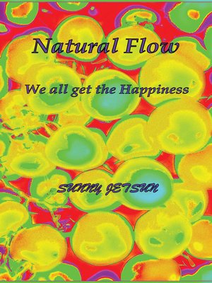 cover image of Natural Flow ~ We All Get the Happiness